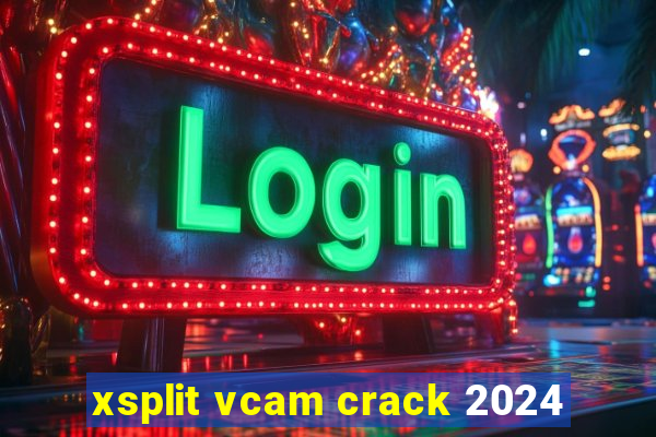 xsplit vcam crack 2024